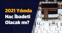 2021 Yılında Hac ve Umre Olacak Mı?