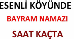 Esenli Köyünde ve Zıva Köylerinde Bayram Namazı Saat Kaçta?