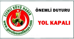 Önemli Duyuru;Kırıklı Köyü Ana Yolu Kapandı