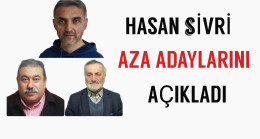 Hasan Sivri Aza Adaylarını Açıkladı.