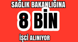 Sağlık Bakanlığına 8 Bin İşci Alınıyor. Başvurular Başladı.