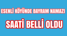 Esenli Köyünde Bayram Namazı Saati Belli Oldu