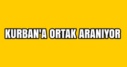 Kurbana Ortak Aranıyor