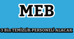 MEB 3 Bin Temizlik Personeli Alacak