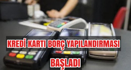 Kredi Kartı Borç Yapılandırma İşlemi Başladı