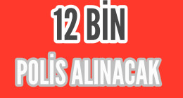 12 Bin Polis Alınacak