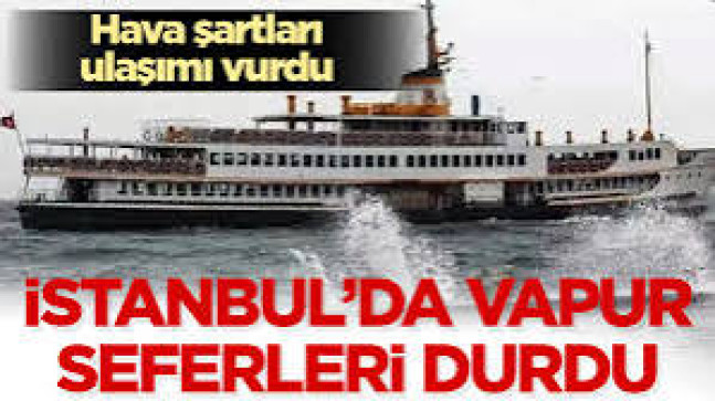 İstanbulda Vapur Seferleri Durduruldu