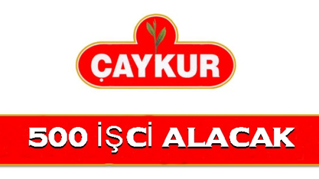 Çaykur 500 Geçici İşci Alacak