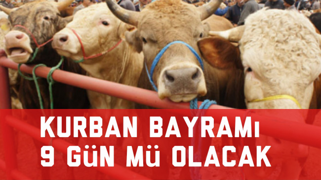 Kurban Bayramı Tatili 9 Gün Mü Olacak