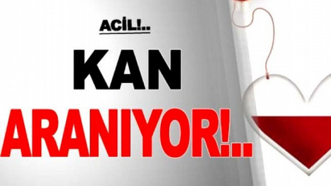 Çok Acil Kan Aranıyor