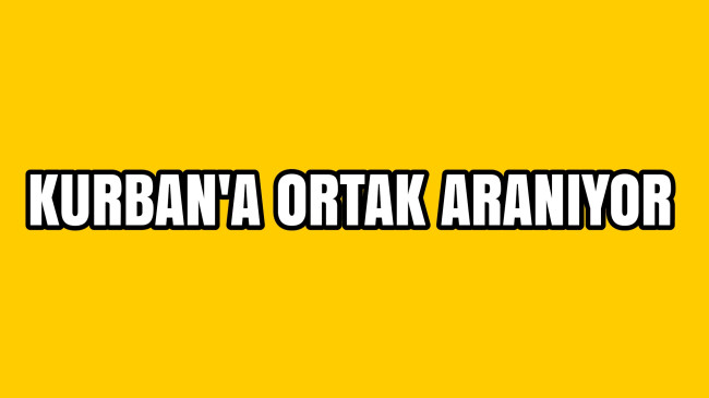 Kurbana Ortak Aranıyor