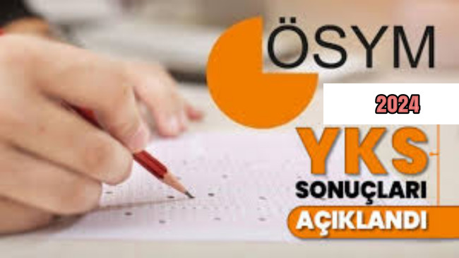 2024 YKS Sonuçları Açıklandı